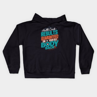 Health Coach Results Guaranteed Or Your Old Body Back Kids Hoodie